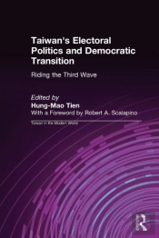 Taiwan'S Electoral Politics And Democratic Transition: Riding The Third Wave