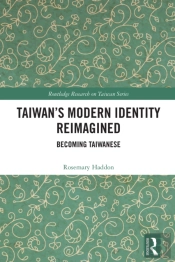 Taiwan'S Modern Identity Reimagined