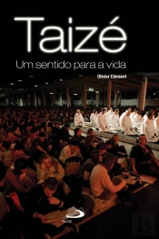 Taizé. Um Sentido para a Vida