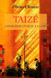 Taizé ; Un Sens À La Vie
