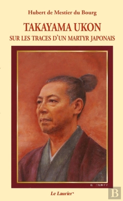 Bertrand.pt - Takayama Ukon ; Sur Les Traces D'Un Martyr Japonais