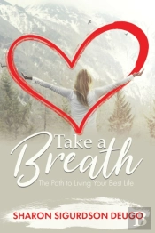 Take A Breath: The Path To Living Your B