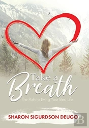 Take A Breath: The Path To Living Your B