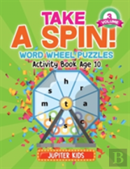 Take A Spin! Word Wheel Puzzles Volume 3 - Activity Book Age 10