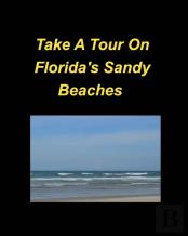 Take A Tour On Florida'S Sandy Beaches