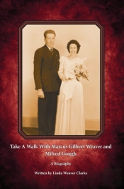 Take A Walk With Marcus Gilbert Weaver And Milred Gough