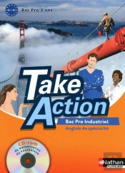 Take Action : Anglais De Spécialité ; Bac Pro Industriel ; Livre De L'Élève (Édition 2010)
