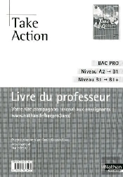 Take Action ; Bac Pro ; Niveau A2 À B1, B1 À B+ ; Livre Du Professeur