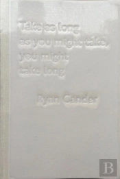 Take As Long As You Might Take, You Might Take Long