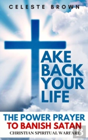 Take Back Your Life: The Power Prayer To