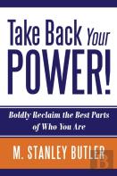 Take Back Your Power!  Boldly Reclaim The Best Parts Of Who You Are