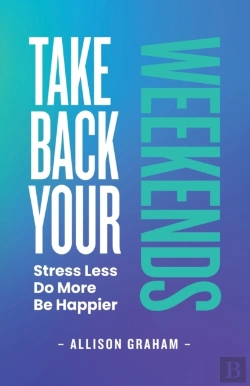 Bertrand.pt - Take Back Your Weekends: Stress Less. Do