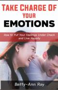 Take Charge Of Your Emotions