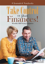 Take Control Of Your Finances! Monthly Bill Paying Organizer