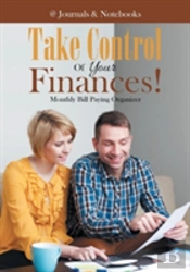 Take Control Of Your Finances! Monthly Bill Paying Organizer
