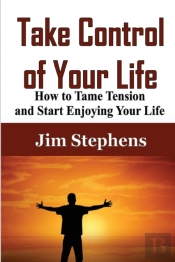 Take Control Of Your Life: The Complete