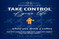 Take Control Of Your Life ...While You Drink A Coffee