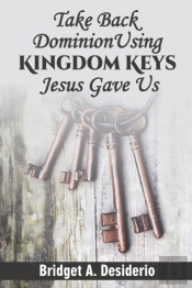 Take Dominion Back Using Kingdom Keys Jesus Gave Us
