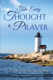 Take Every Thought To Prayer