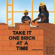 Take It One Brick At A Time