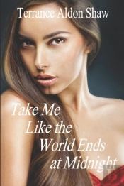 Take Me Like The World Ends At Midnight