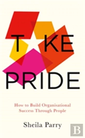 Take Pride: How To Build Organisational Success Through People