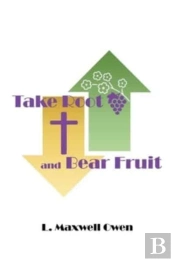 Take Root And Bear Fruit