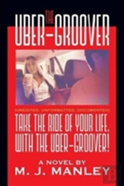 Take The Ride Of Your Life, With The Uber-Groover!