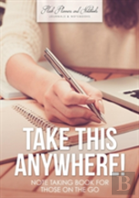 Take This Anywhere! Note Taking Book For Those On The Go