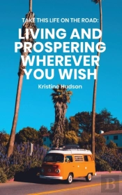 Take This Life On The Road:  Living And