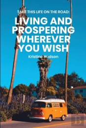 Take This Life On The Road:  Living And
