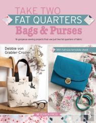 Take Two Fat Quarters: Bags & Purses