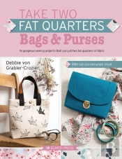 Take Two Fat Quarters: Bags & Purses