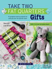 Take Two Fat Quarters: Gifts