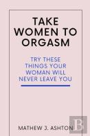Take Women To Orgasm