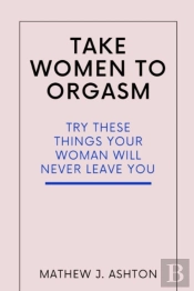 Take Women To Orgasm