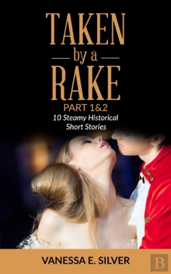 Bertrand.pt - Taken By A Rake Part 1&2: 10 Steamy Historical Short Stories
