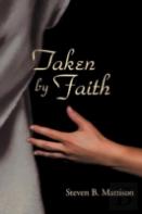 Taken By Faith