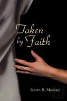 Taken By Faith