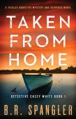 Taken From Home: A Totally Addictive Mys