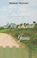 Taking A Dirt Road To Jesus