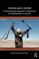 Taking Back Desire: A Psychoanalytic Approach To Queerness And Neoliberalism On Screen