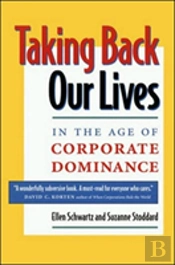 Taking Back Our Lives In The Age Of Corporate Dominance