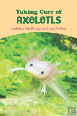 Bertrand.pt - Taking Care Of Axolotls