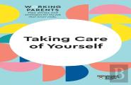 Taking Care Of Yourself (Hbr Working Parents Series)