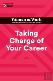 Taking Charge Of Your Career (Hbr Women At Work Series)