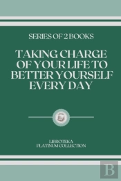 Taking Charge Of Your Life To Better Yourself Every Day
