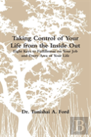 Taking Control Of Your Life From The Inside Out (Book)