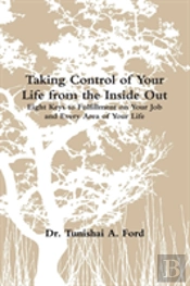 Taking Control Of Your Life From The Inside Out (Book)