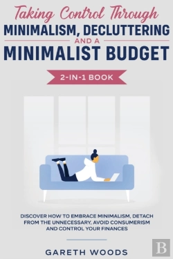 Bertrand.pt - Taking Control Through Minimalism, Decluttering And A Minimalist Budget 2-In-1 Book